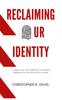 The Reclaiming Our Identity : 5 Aspects of Our Identity In Christ Imperative for Effective Living Book