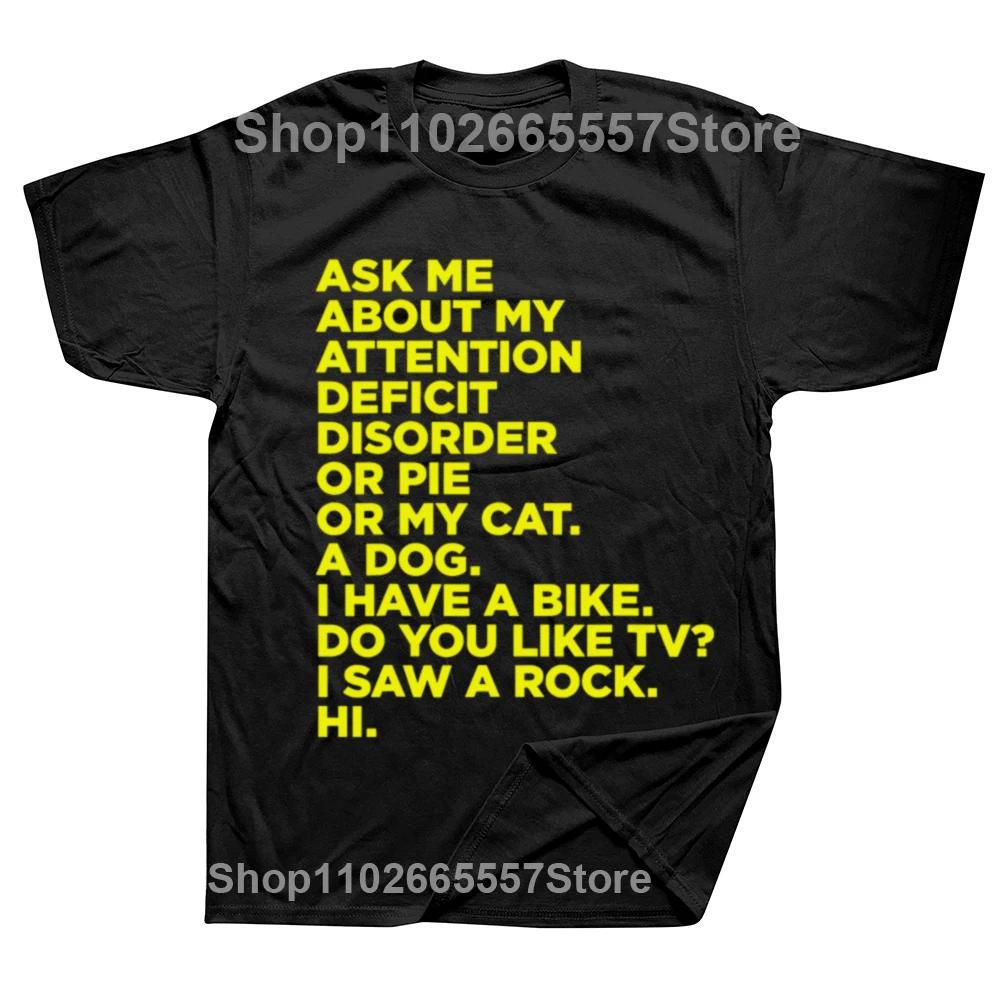 Ask Me about My Attention Deficit Disorder Funny ADHD Quote T Shirts Streetwear Short Sleeve Birthday Gift Tshirt Mens Clothing