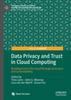 The Data Privacy and Trust In Cloud Computing : Building Trust In the Cloud Through Assurance and Accountability Book