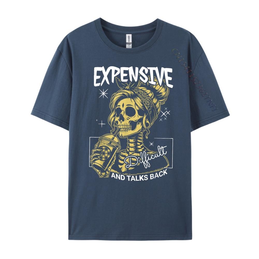 Expensive Difficult And Talks Back Skeleton Street Wear T Shirt SOFT Original Mens TShirts Tee Shirt Graphic