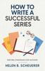 Книга How To Write A Successful Series : Writing Strategies For Authors