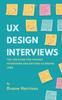 The UX Design Interviews : The Job Guide for Passing Interviews and Getting UX Design Jobs. Book