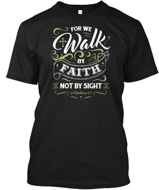 For We Walk By Faith Not Sight TTshirt Made in the USA Size S to 5XL