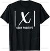 Best Funny Math Teacher Joke Fun Stay Positive T-Shirt Unisex Style Shirts for Women Men Clothing Streetwear Graphic T Shirts