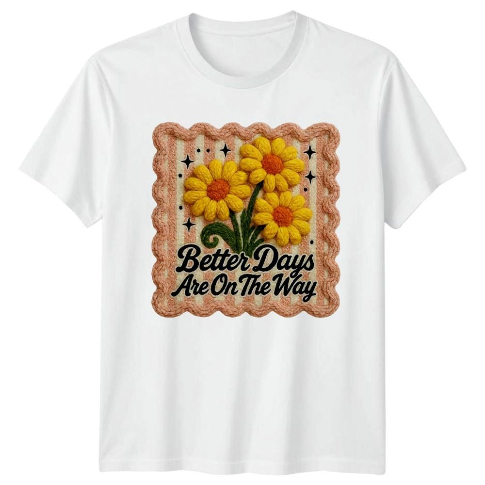 Better Days Are On The Way Unisexs TShirt Retro Daisy Positivity Birthday Gift