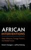The African Interventions : State Militaries, Foreign Powers, and Rebel Forces Book