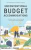 Книга An Intentional Travelers Guide To Unconventional Budget Accommodations : Creative Ways To Save Money On Transformational Travel