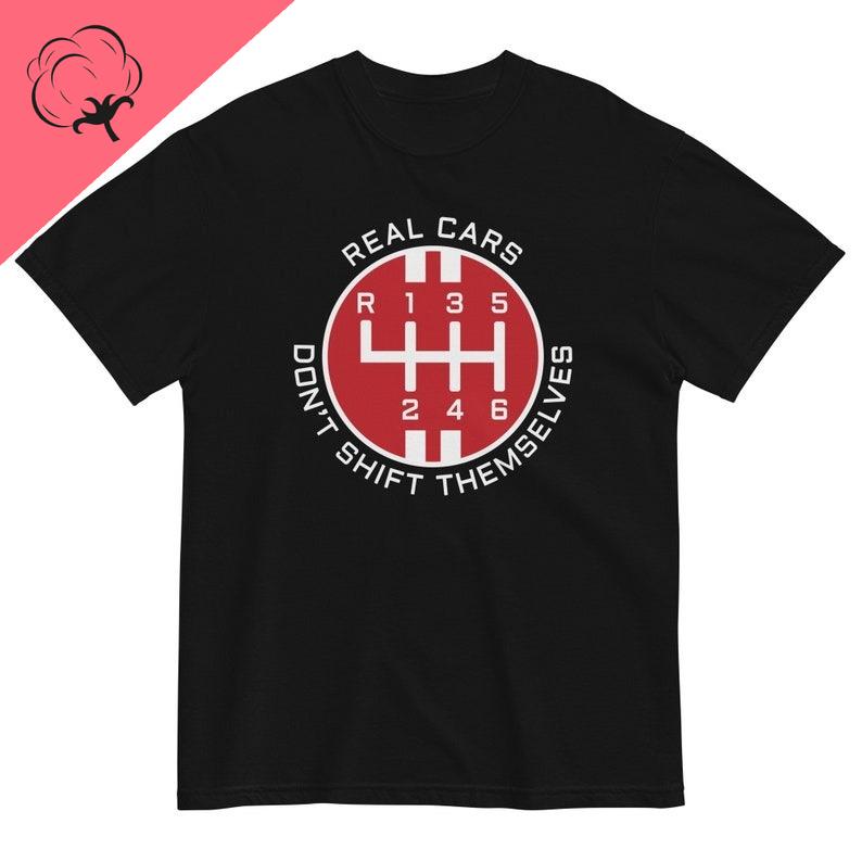 Real Cars Dont Shift Themselves Tee Unisexual Transmission Enthusiast Shirt Car Lover Gift Graphic T Shirts