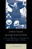 Книга American Progressivism : A Reader