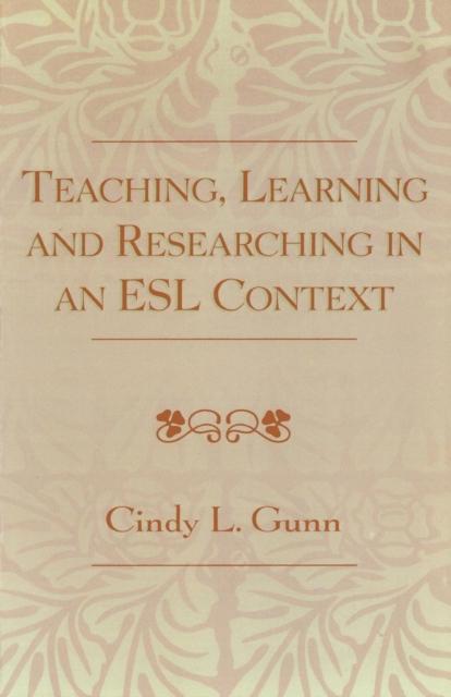 The Teaching, Learning and Researching In an ESL Context Book