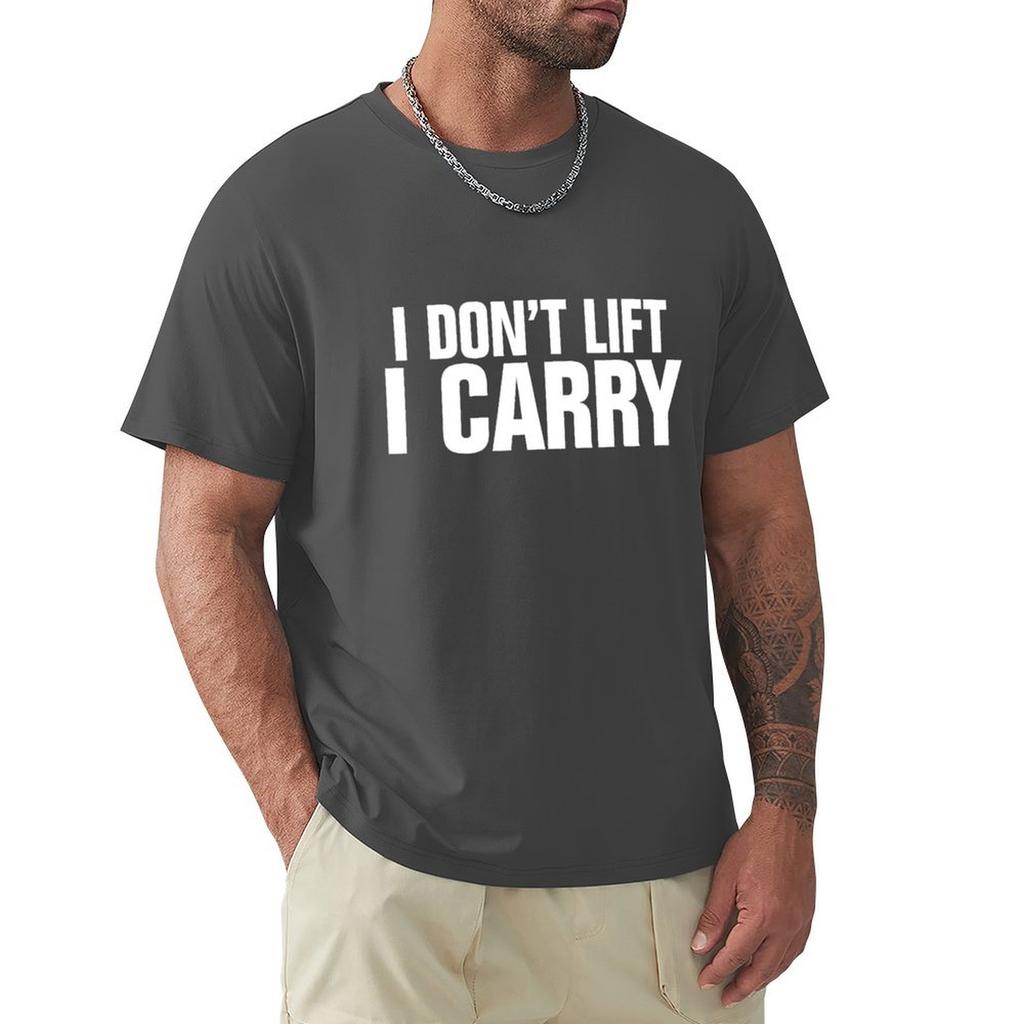 I Don'T Lift, I Carry - White T-Shirt Man Clothes Anime T Shirts Fruit Of The Loom Mens T Shirts