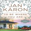 To Be Where You Are by Jan Karon Paperback Book 9780399183744