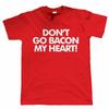 Забавные футболки унисекс «Don'T Go Bacon My Heart» на день отца, на день рождения, для папы
