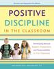 Книга Positive Discipline In the Classroom : Developing Mutual Respect, Cooperation, and Responsibility In Your Classroom