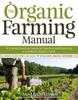 Книга The Organic Farming Manual : A Comprehensive Guide To Starting and Running a Certified Organic Farm