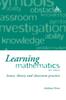 The Learning Mathematics : Issues, Theory and Classroom Practice Book