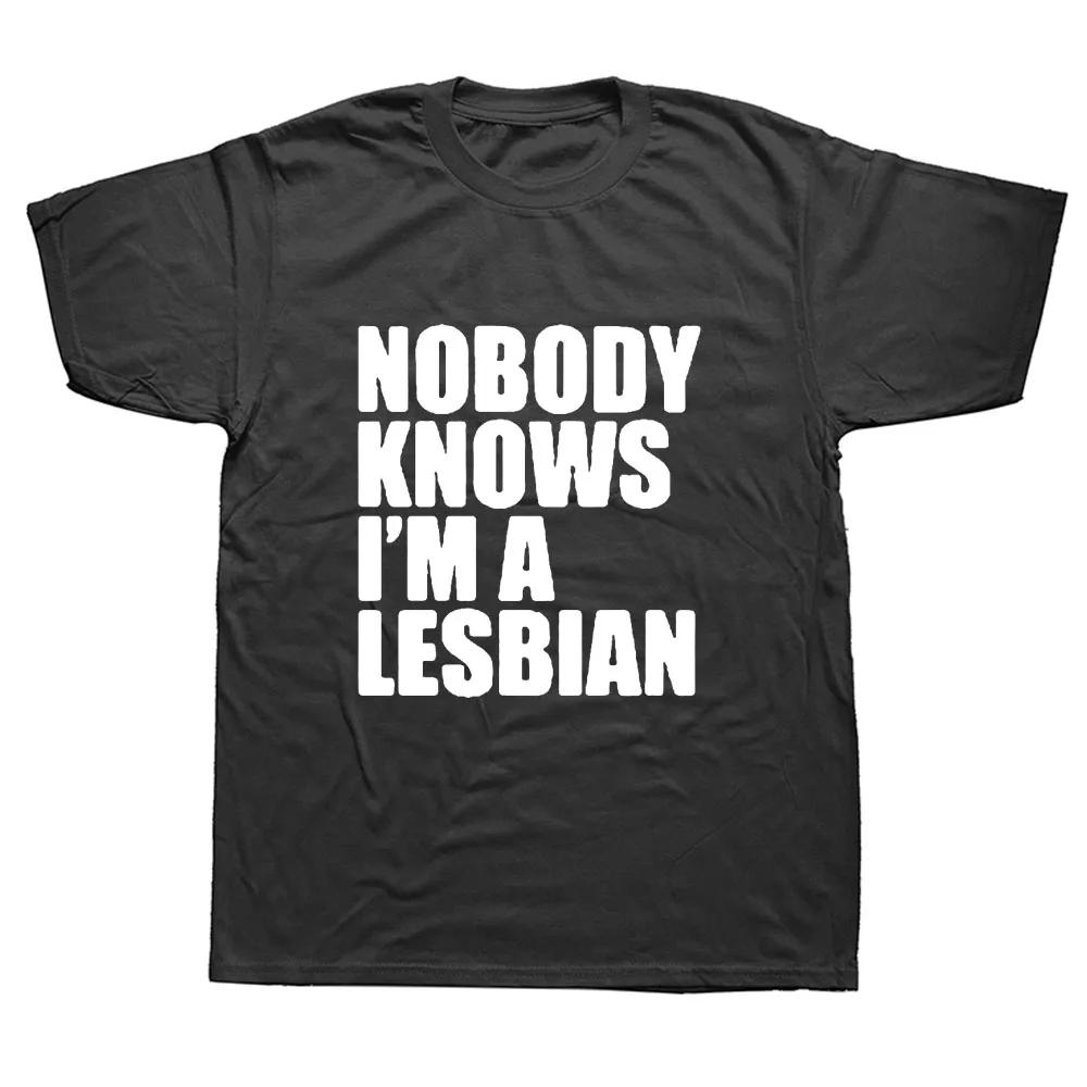 Funny Nobody Knows That I Am A Lesbian TShirt Mens Short Sleeves Hip Hop Printed T Shirts Top Tees Streetwear