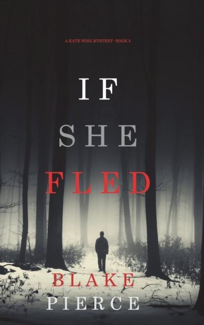 Книга If She Fled (A Kate Wise Mystery-Book 5)