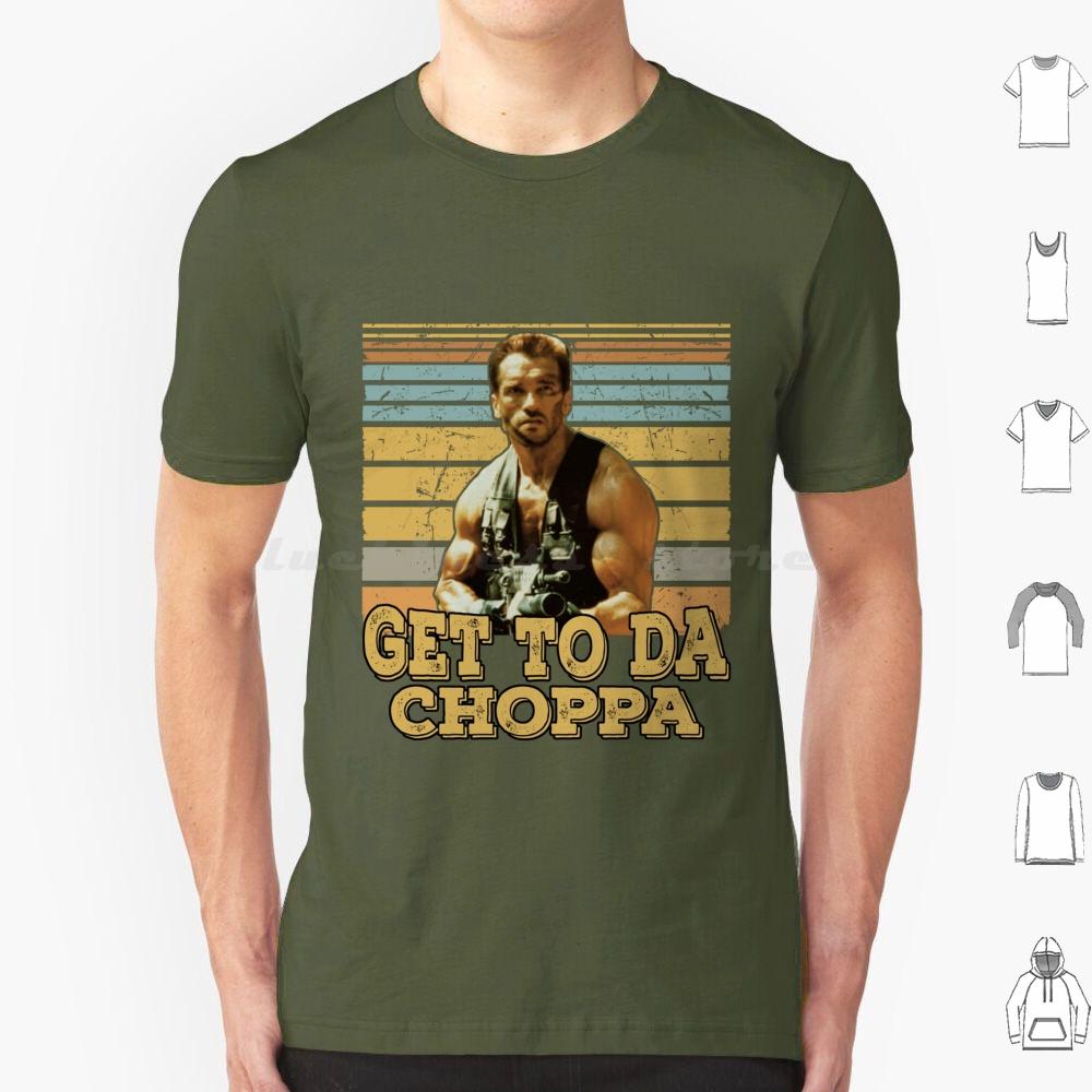 Get To Da Choppa T Shirt Men Women Kids 6xl Get To Da Choppa Arnold Schwarzenegger Arnold Movie Schwarzenegger Funny Retro