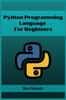 Книга Python Programming Language for Beginners : Learn Python from Scratch and Kickstart Your Programming Journey (2023 Crash Course)