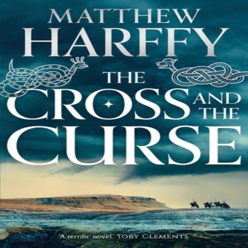 The Cross and the Curse by Matthew Harffy Paperback Book 9781786696274