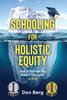 The Schooling For Holistic Equity : How To Manage the Hidden Curriculum for K-12 Book