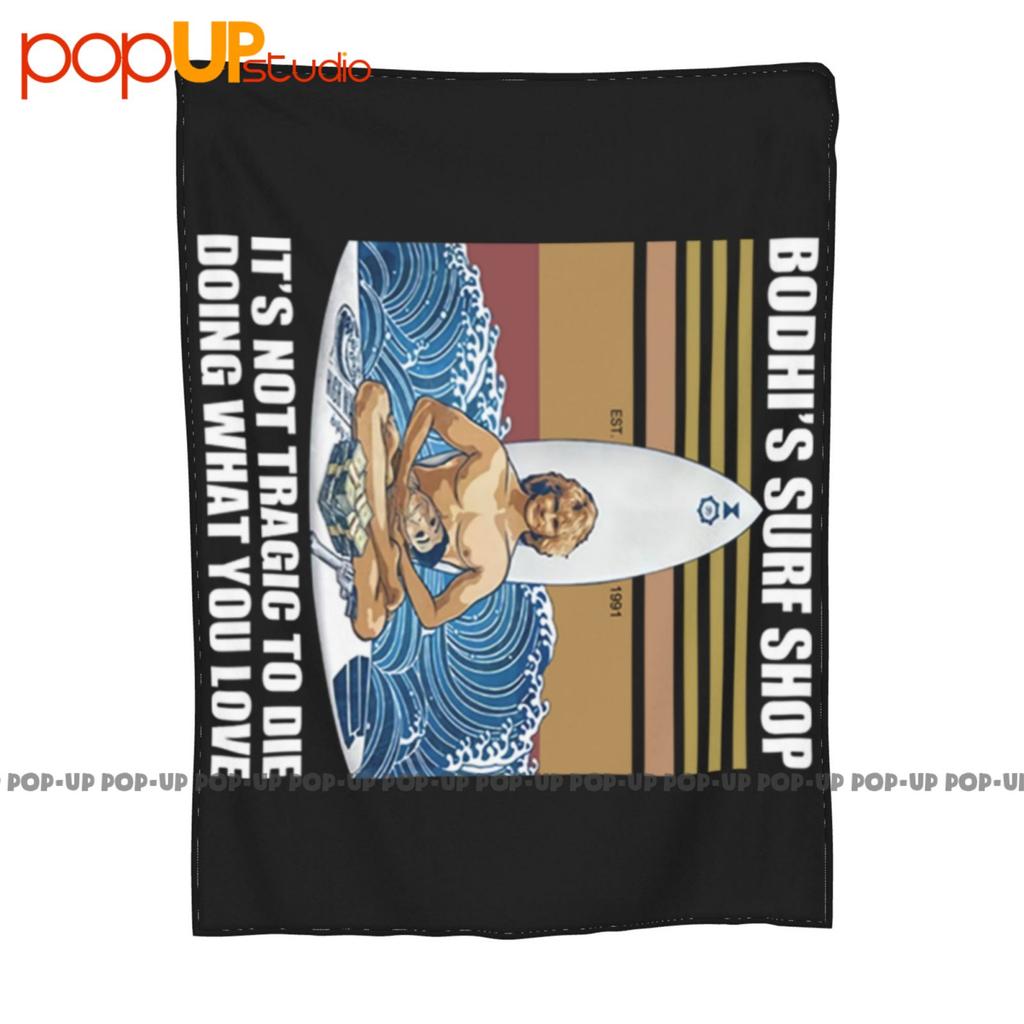 Bodhis Surf Shop Не трагично умереть, занимаясь тем, что вы любите Мужской Ультрамягкое одеяло Стеганое одеяло Зимний чехол для дивана Покрывала для кровати