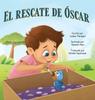 Книга El Rescate De Óscar: Una Conmovedora Historia Sobre La Amistad Y Aceptar Las Diferencias Para Niños De 4 a 8 Años