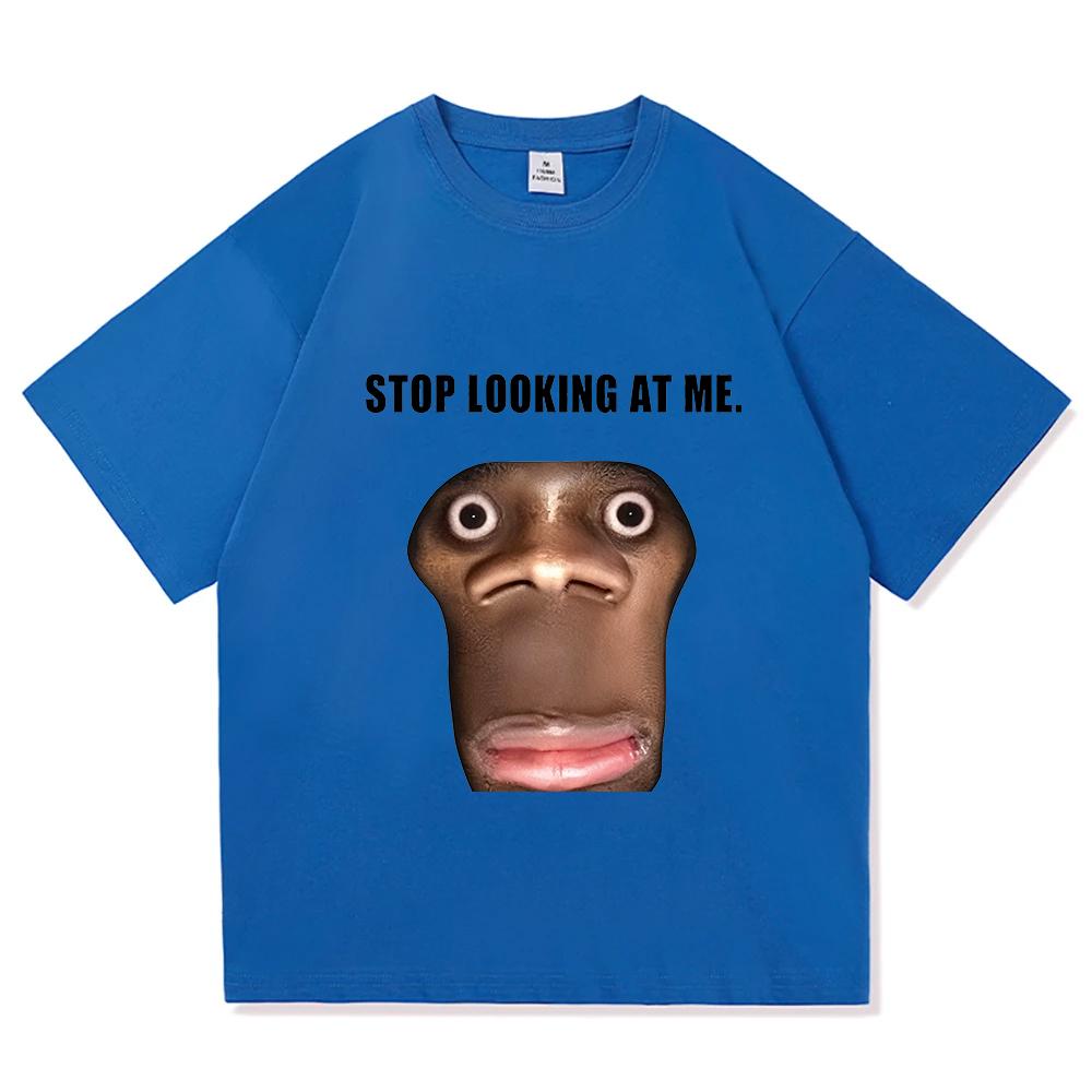 Stop Looking At Me Funny Meme Tshirts Unisex Unisex Clothing Casual Cotton Oversized Short Sleeve Oversized T Shirt Tops Streetwear