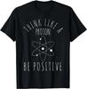 Science Gift Positive Thinking Proton T-Shirt
