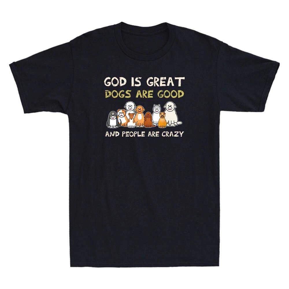 God Is Great Dogs Are Good People Are Crazy Funny Saying Vintage Men's T-Shirt