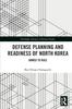 The Defense Planning and Readiness of North Korea : Armed To Rule Book