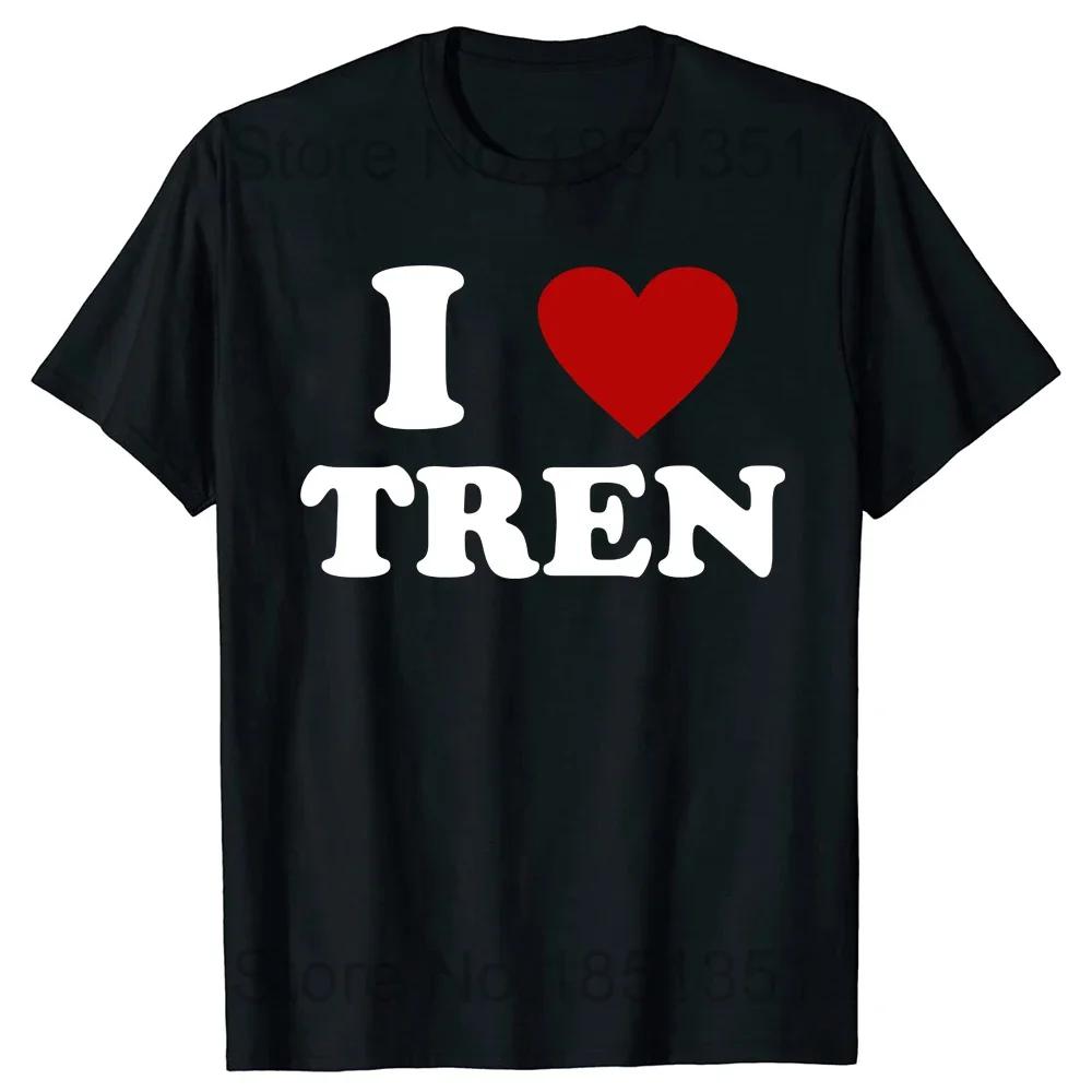 Забавная цитата о тренировке I Love Tren I Heart Tren Bodybuilder Женская футболка с графическим принтом Топы с коротким рукавом Подарки для лучших друзей