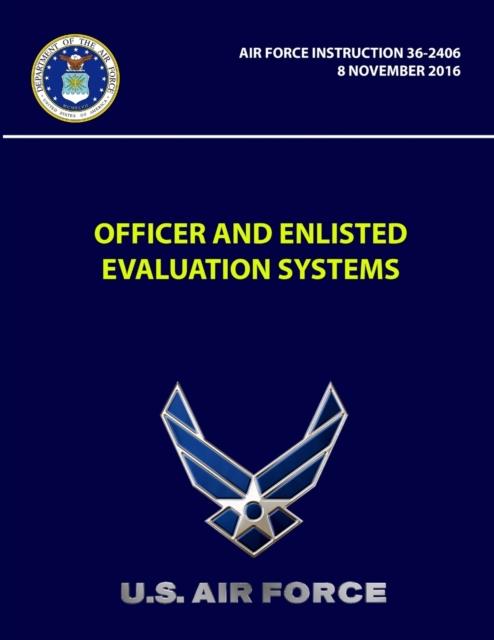 The Officer And Enlisted Evaluation Systems - Air Force Instruction 36-2406 Book