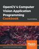 Книга OpenCV 4 Computer Vision Application Programming Cookbook : Build Complex Computer Vision Applications with OpenCV and C++, 4th Edition