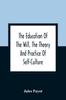 Книга The Education Of The Will, The Theory And Practice Of Self-Culture