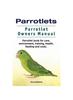 Книга Parrotlets. Parrotlet Owners Manual. Parrotlet Book for Care, Environment, Training, Health, Feeding and Costs.