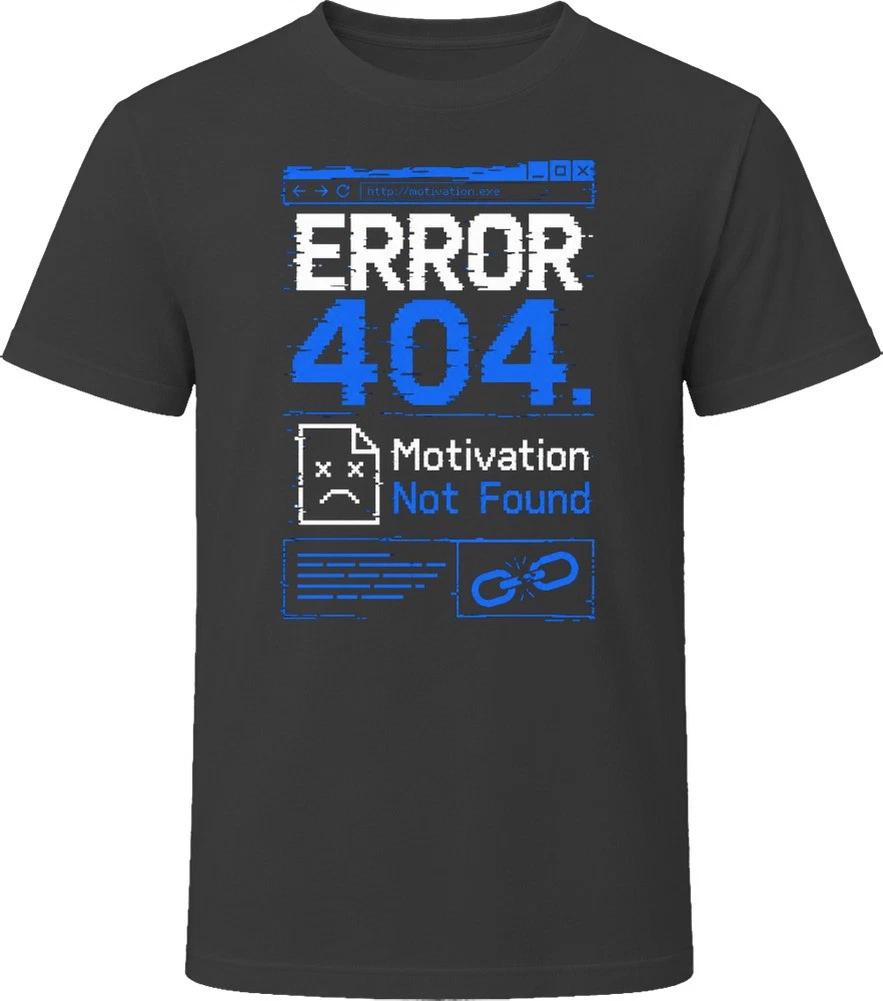 Error 404 Motivation Not Found T Shirt