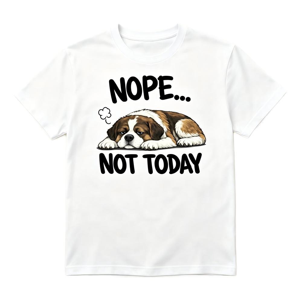 Nope Not Today Dog T-Shirt