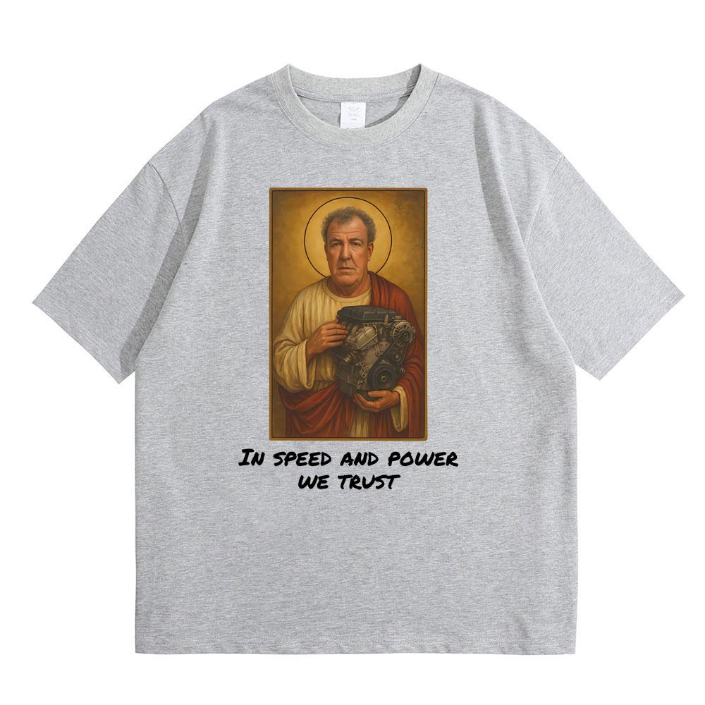 Jeremy Clarkson in Speed and Power We Trust Tshirts Gear Funny Meme Graphic Tshirt Men Women Casual Vintage Oversized T Shirts