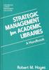 Книга Strategic Management for Academic Libraries : A Handbook