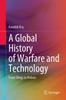 Книга A Global History of Warfare and Technology : From Slings To Robots