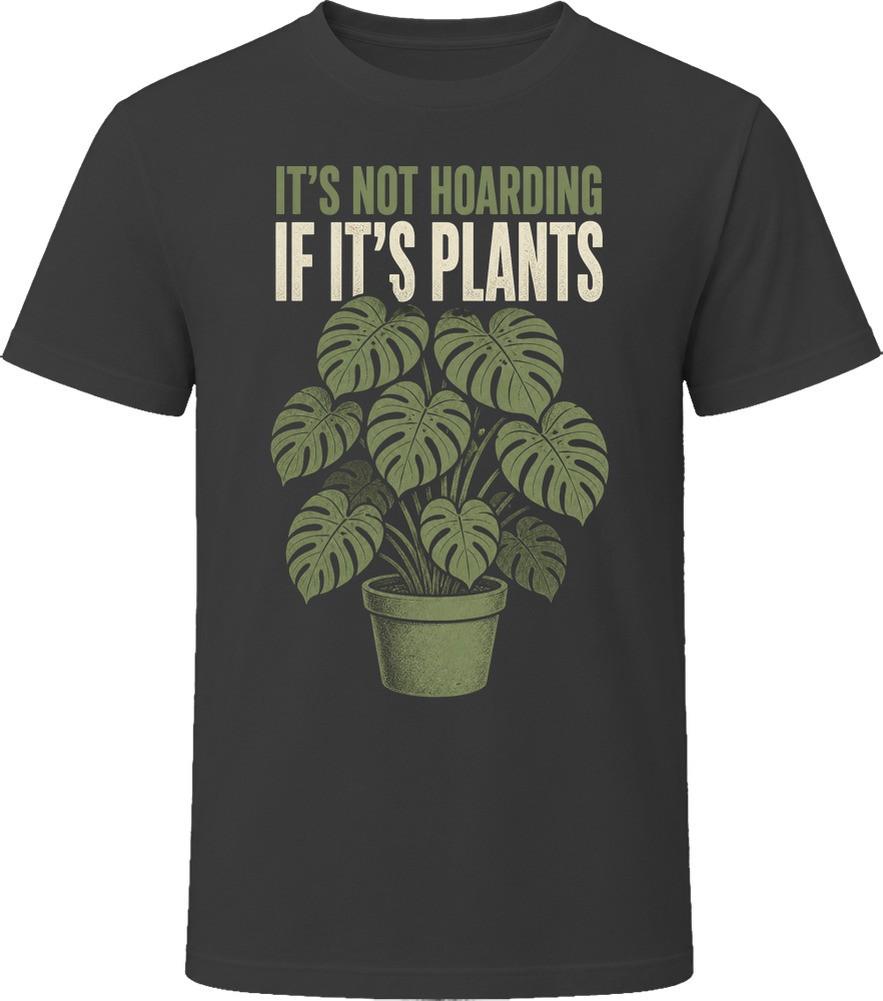It's Not Hoarding If It's Plants Funny T-Shirt