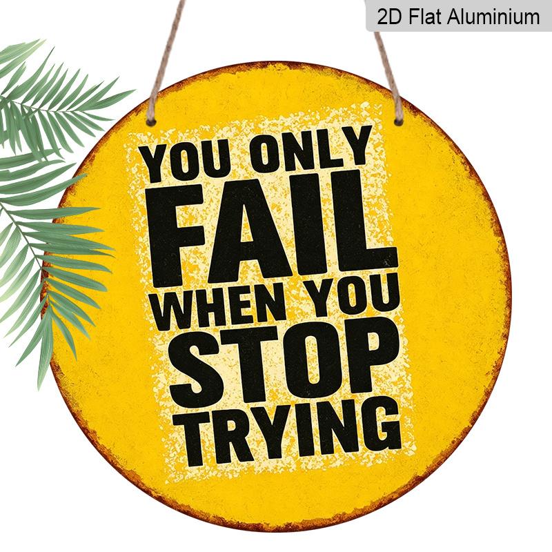 2D Flat, 1pc Round Aluminum Hanging Sign - "You Only Fail When You Stop Trying" Inspirational Quote Metal Wall Art, Vintage Yellow & Black Distressed