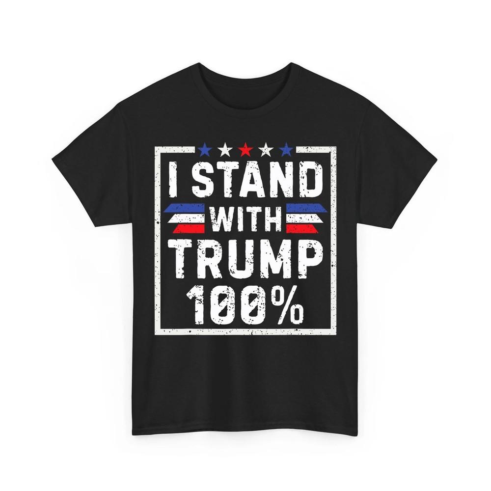 I Stand With Trump 100% Shirt I Stand With Donald Trump 100% Tees Unisex TShirt Unisex T-Shirt