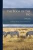 Книга The Book Of The Pig : Its Selection, Breeding, Feeding And Management