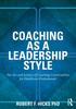 The Coaching As a Leadership Style : The Art and Science of Coaching Conversations for Healthcare Professionals Book