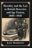 Книга Morality and the Law In British Detective and Spy Fiction, 1880-1920