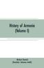 Книга History of Armenia (Volume I) : From B. C. 2247 To the Year of Christ 1780, or 1229 of the Armenian Era