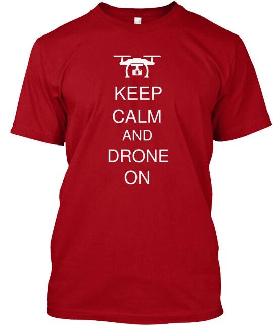 Keep Calm And Drone On T-shirt Made in the USA